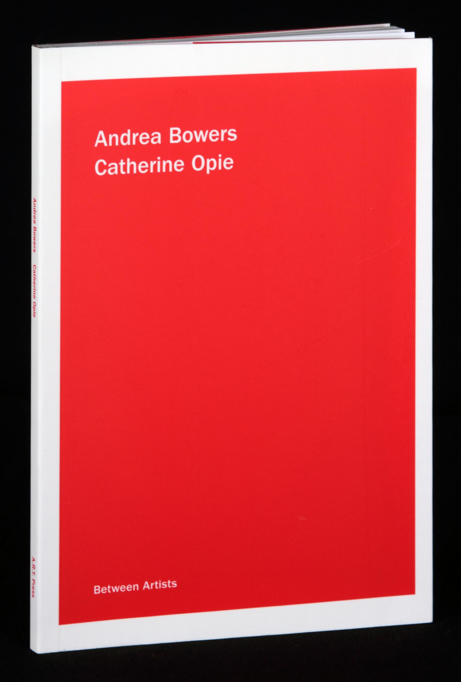 Andrea Bowers. Catherine Opie. Between Artists